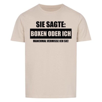 BOXEN ODER ICH - Shirt Unisex T-Shirt MarketPrint S Sand 